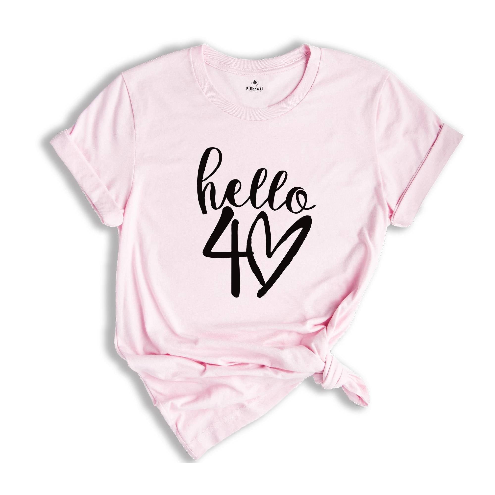 40th Birthday Shirt, 40th Birthday Gift, Hello 40 Shirt, Hello Forty Shirt, Hello Forty Tee, Hello 40 Sweatshirt, Fortieth Birthday Sweater