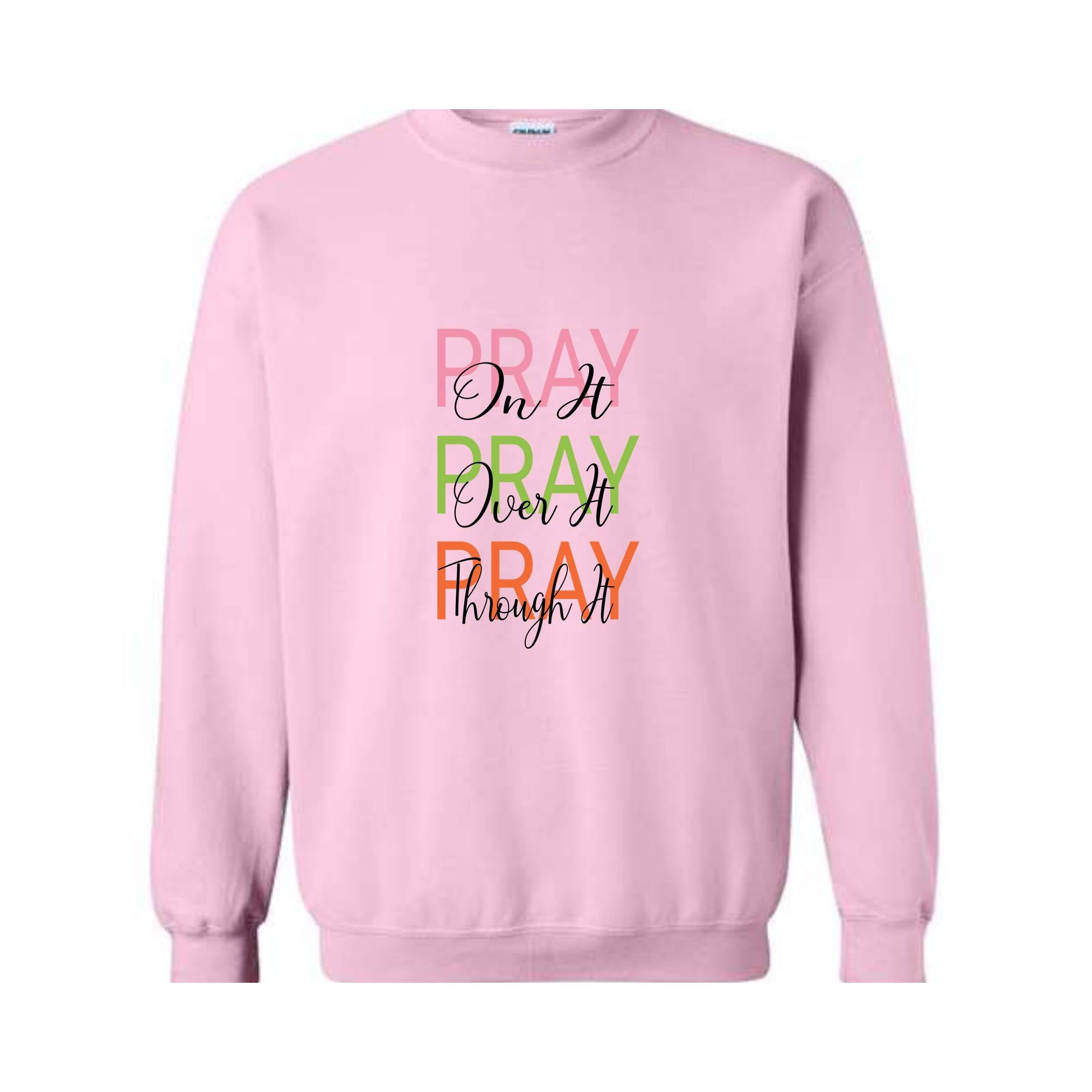 Pray On It, Pray Over It, Pray Through It Christian Sweatshirt, Religious Sweatshirt,Trendy Christian Sweatshirt, Women's Religious Shirt