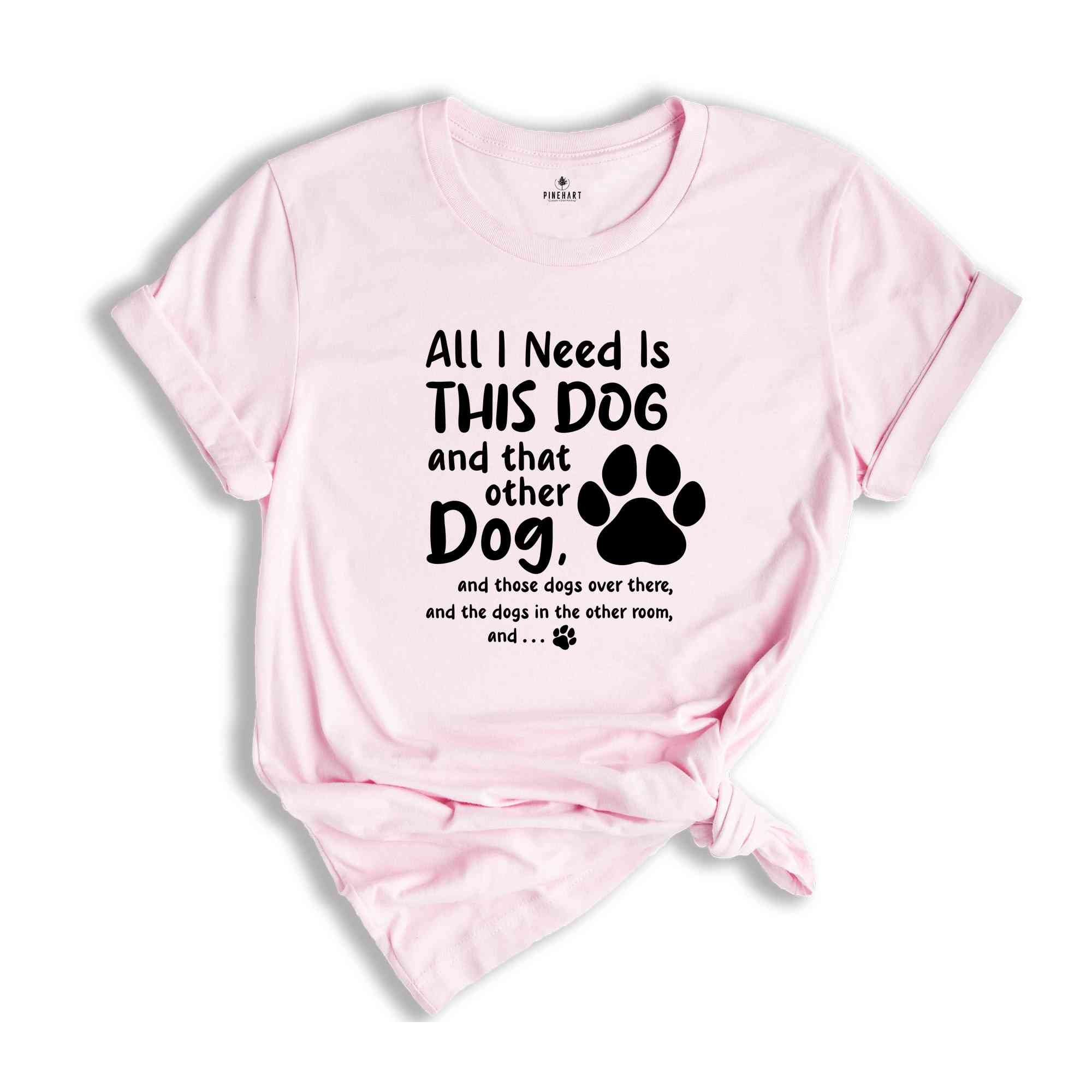 Dog Mom Shirts, Dog Lovers Gift, Dog Mama TShirt, Fur Mama Shirt, Dog Mom Gift, Need Is This Dog Tee, Pet Lover Shirt, Dog Owner Shirt