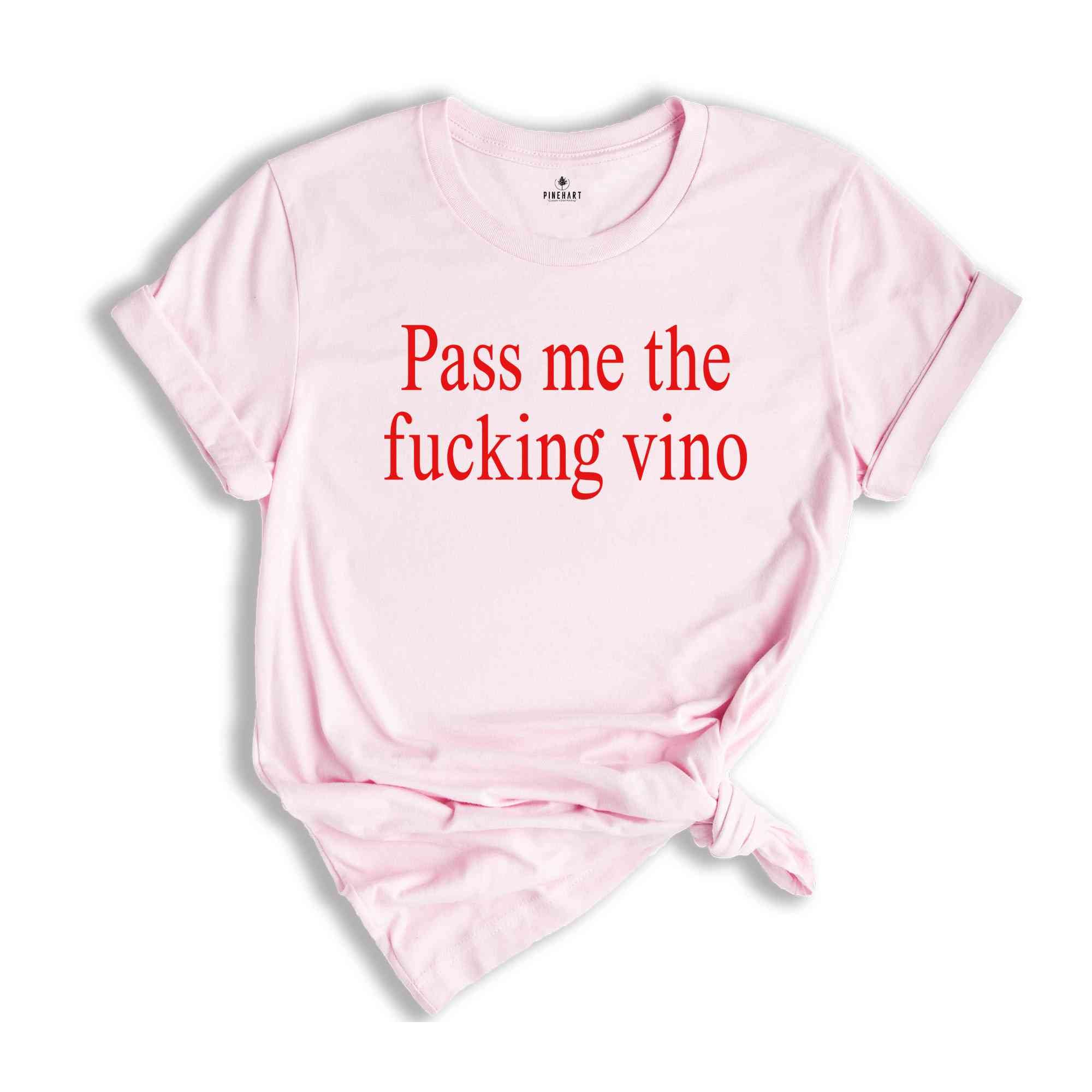 Pass Me The Fucking Vino Shirt, Sarcastic Shirts, Bachelorette Shirt, Stylish Shirt, Wine Lover Shirt, Women Shirt