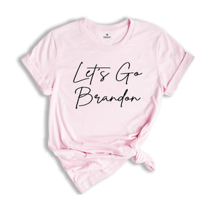 Lets Go Brandon Shirt, Republican Shirt, Anti Biden Shirt, FJB Shirt, Conservative Shirt, Funny Biden Shirt, Brandon Shirt, Go Brandon Shirt