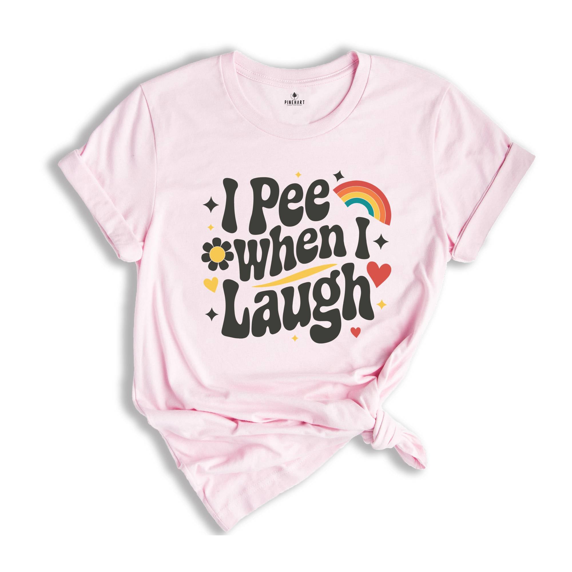 I Pee When I Laugh Shirt, Funny Unhinged Shirt, Funny Mom Shirt, New Mom Shirt, Mom Gift, Offensive Adult Shirt, Retro Inappropriate Shirt