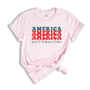 America Land Of The Free Because Of The Brave Shirt, 4th Of July Shirt, Independence Day Shirt, Patriotic Shirt, USA Shirt, America Shirt