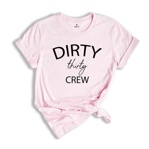 Dirty Thirty Shirts, 30th Birthday Girl Shirt, Dirty Thirty Birthday Crew Shirt, 30th Birthday Gift, Dirty 30 Party Crew, Birthday Squad