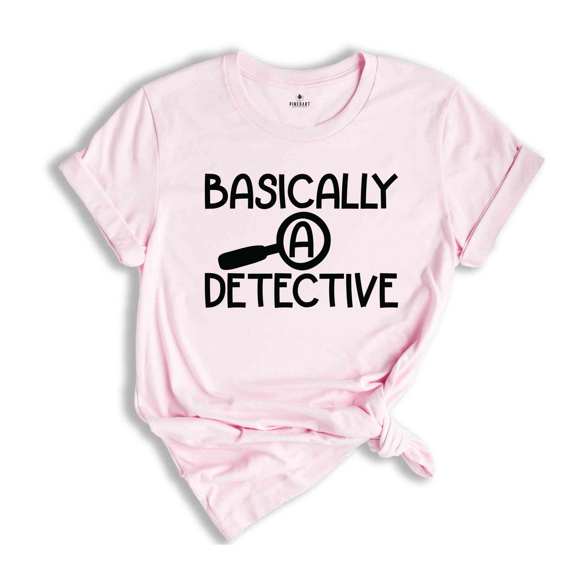 Basically A Detective Shirt, Crime Show Shirt, True Crime Shirt, Crime Fan Shirt, Murder Fan Shirt, Murderer Shirt, Crime Series Shirt