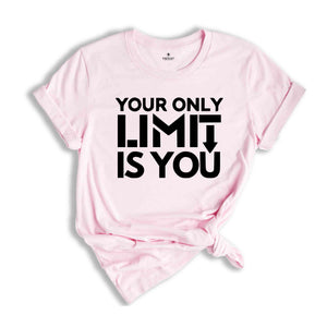 Your Only Limit Is You Shirt, Entrepreneur Shirt, Business Shirt, Inspirational Shirt, Motivational Shirt