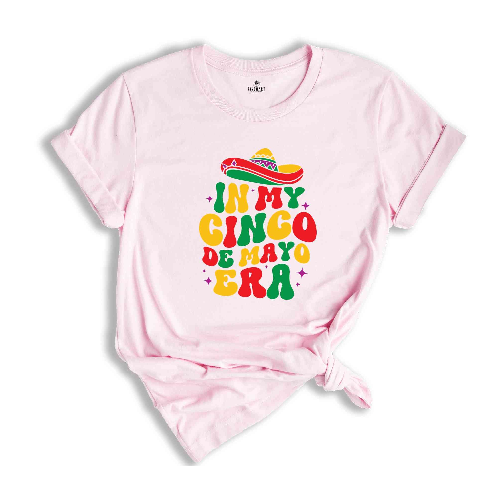 In My Cinco De Mayo Era Shirt, Mexican Nacho Average Fiesta Party T-Shirt, Cinco De Mayo Tee, Happy Cinco De Mayo Shirt