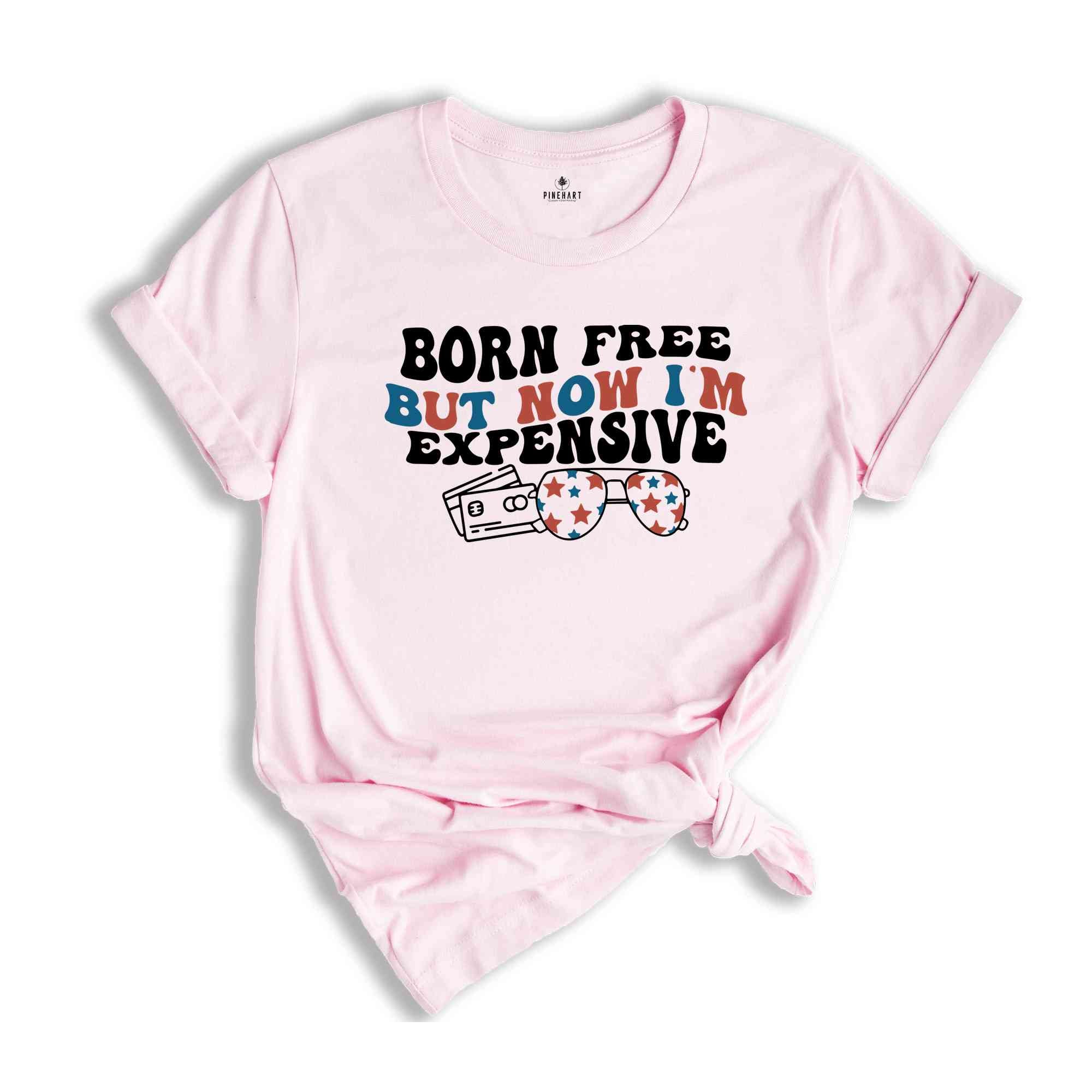 Born Free But Now I'm Expensive Shirt, Funny 4th of July T-Shirt, Cowgirl 4th of July, Country Shirts