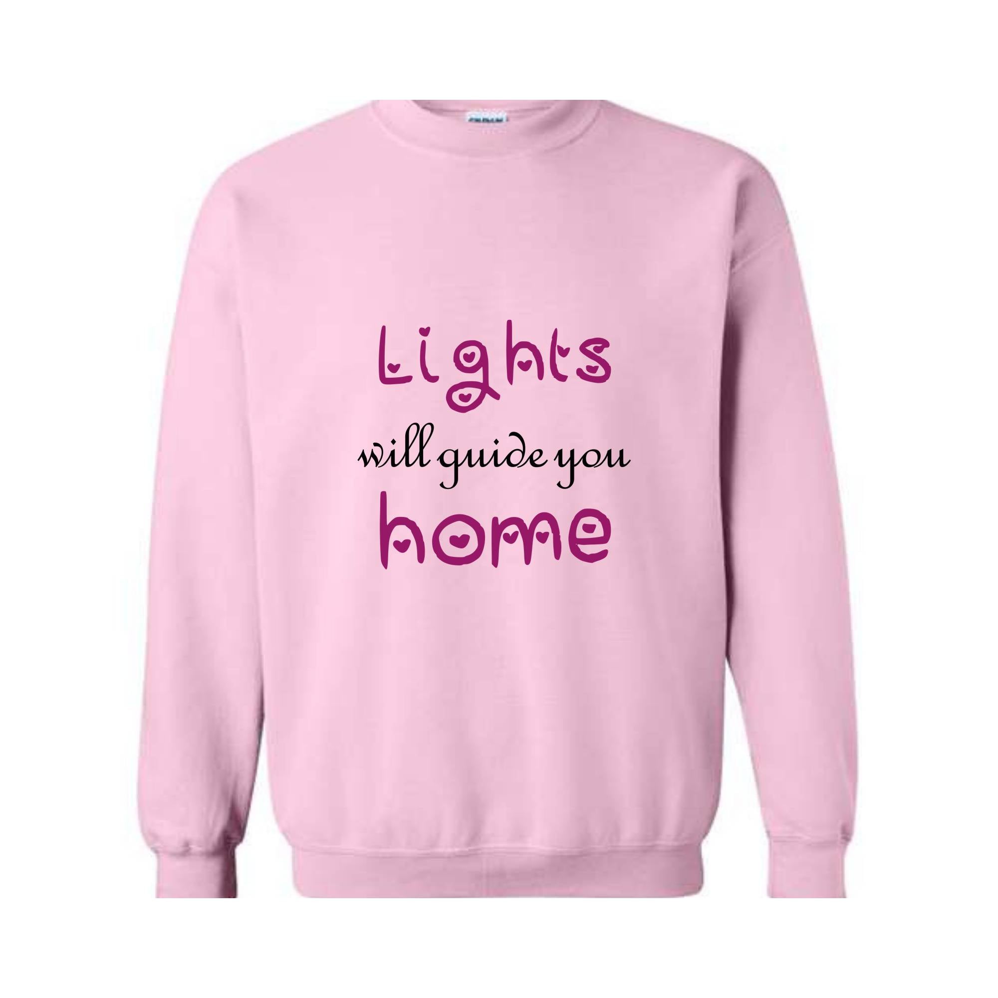 Lights Will Guide You Home Sweatshirt, Cute Sweatshirt, Motivational Sweatshirt,  Positive Gift