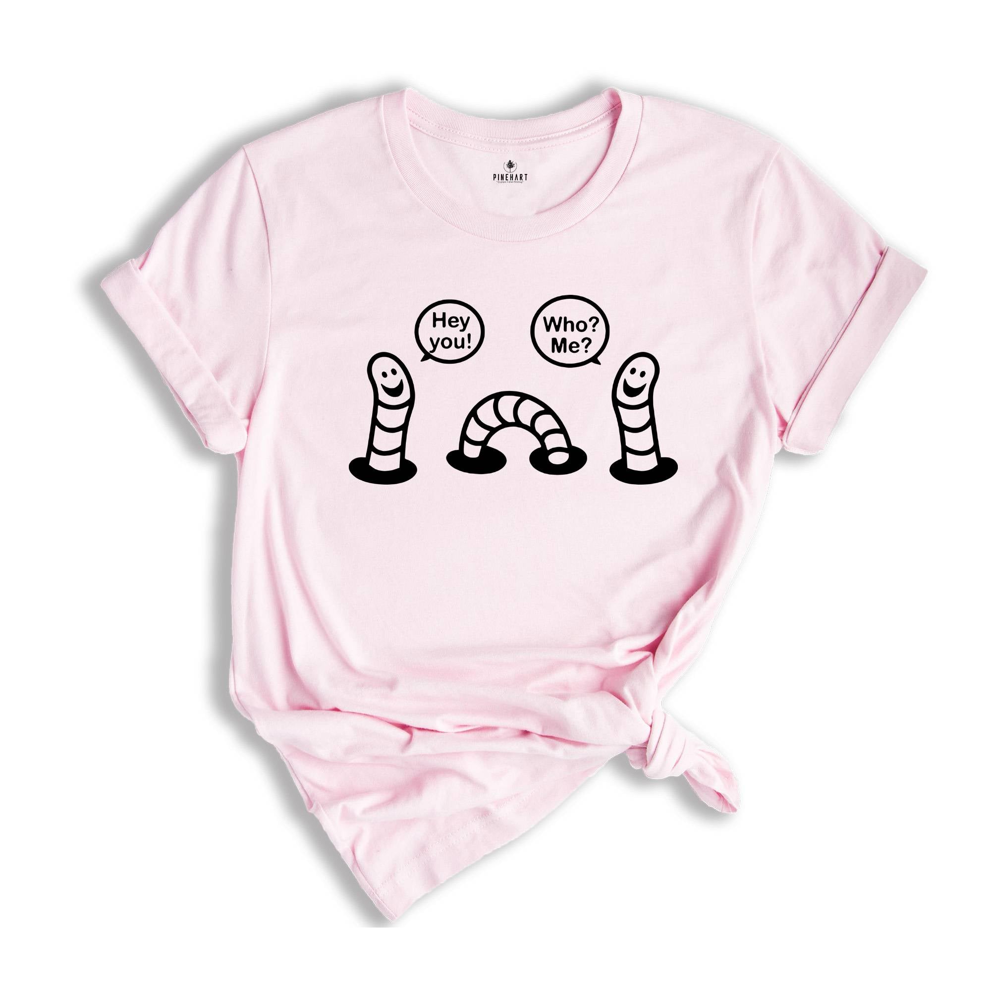 Unfunny Worms Shirt, Two Worms In One Worm Body, Hey You Who Me Shirt, Idiot Worms Shirt, Worm Lover Shirt, Worm Tee, The Worst Joke Shirt