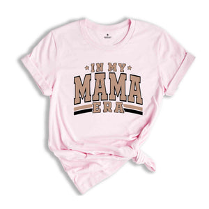 In my Mama Era Shirt, Mama Era Shirt, Boy Mom Shirt, Girl Mom Shirt, Mom Shirt, New Mom Shirt, Boy Mama Shirt