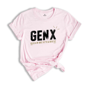 Gen X Raised On Hose Water And Neglect Shirt, Sarcastic Shirt, Funny Quotes Shirt, Vintage Inspired Shirt, Gift For Her, Funny Women Shirt