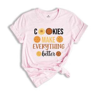 Cookies Make Everything Make Better Shirt, Funny Christmas Shirt, Cute Christmas Shirt, Holiday Shirt, Christmas Party Shirt, Happy Xmas