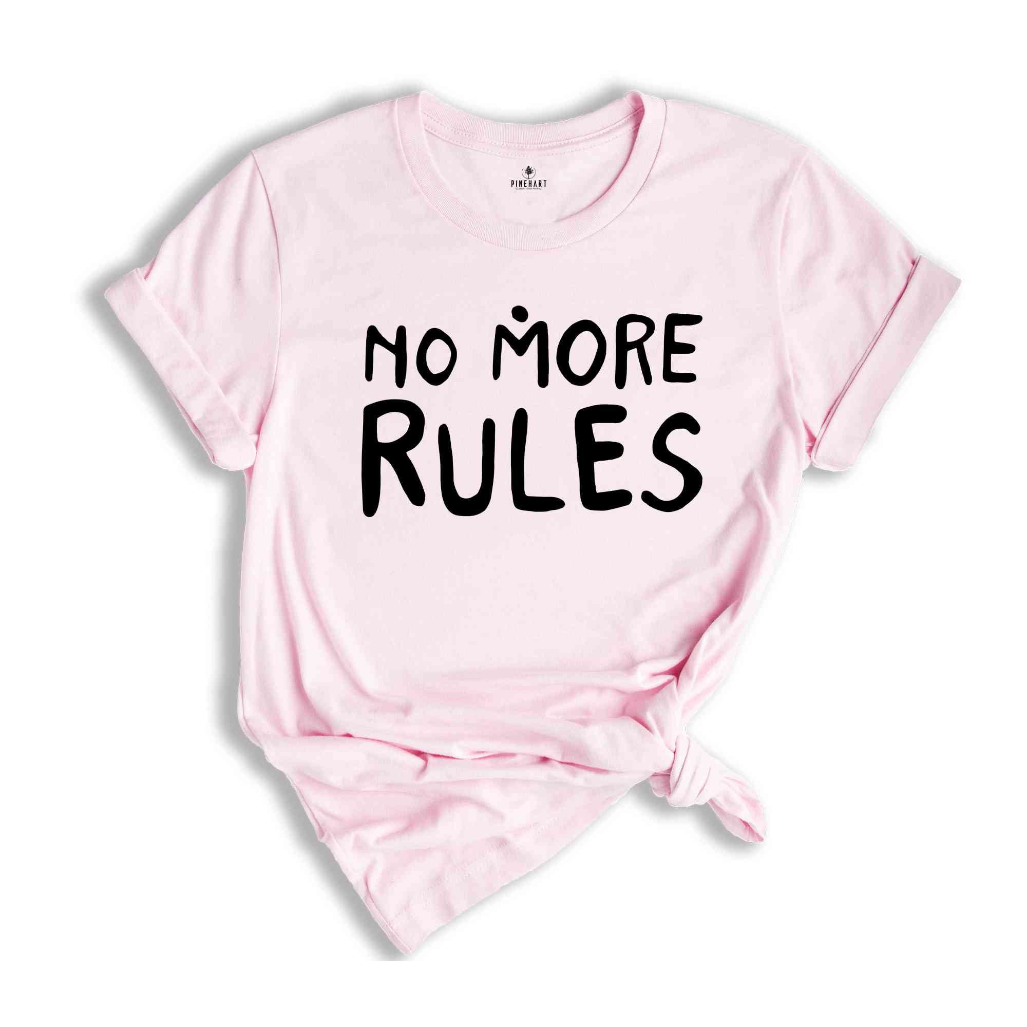 No More Rules Shirt, Motivational Shirt, Freedom Shirt, Sarcastic Shirts, Independence Shirt, Women Power Shirt, Powerful Women Tees