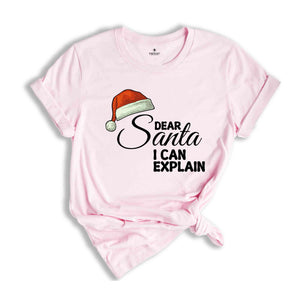 Dear Santa I Can Explain Shirt, Funny Christmas T-shirt, New Year's Santa Shirt.