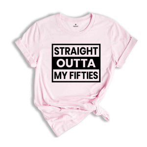 Straight Outta My Fifties Shirt, 50th Birthday Shirt, Funny Birthday Shirt, Retro 50th Birthday TShirt, 50 Years Birthday Shirt, Bday Shirt