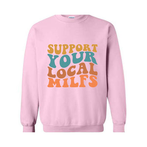 Support Your Local Milfs Sweat, Funny Mom Sweatshirt, Funny Single Mom Gift