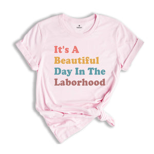 It's A Beautiful Day In The Laborhood Shirt, Funny Nurse T-Shirt, Nursing School Shirt, Nurse Life Shirt, Gift for Nurse