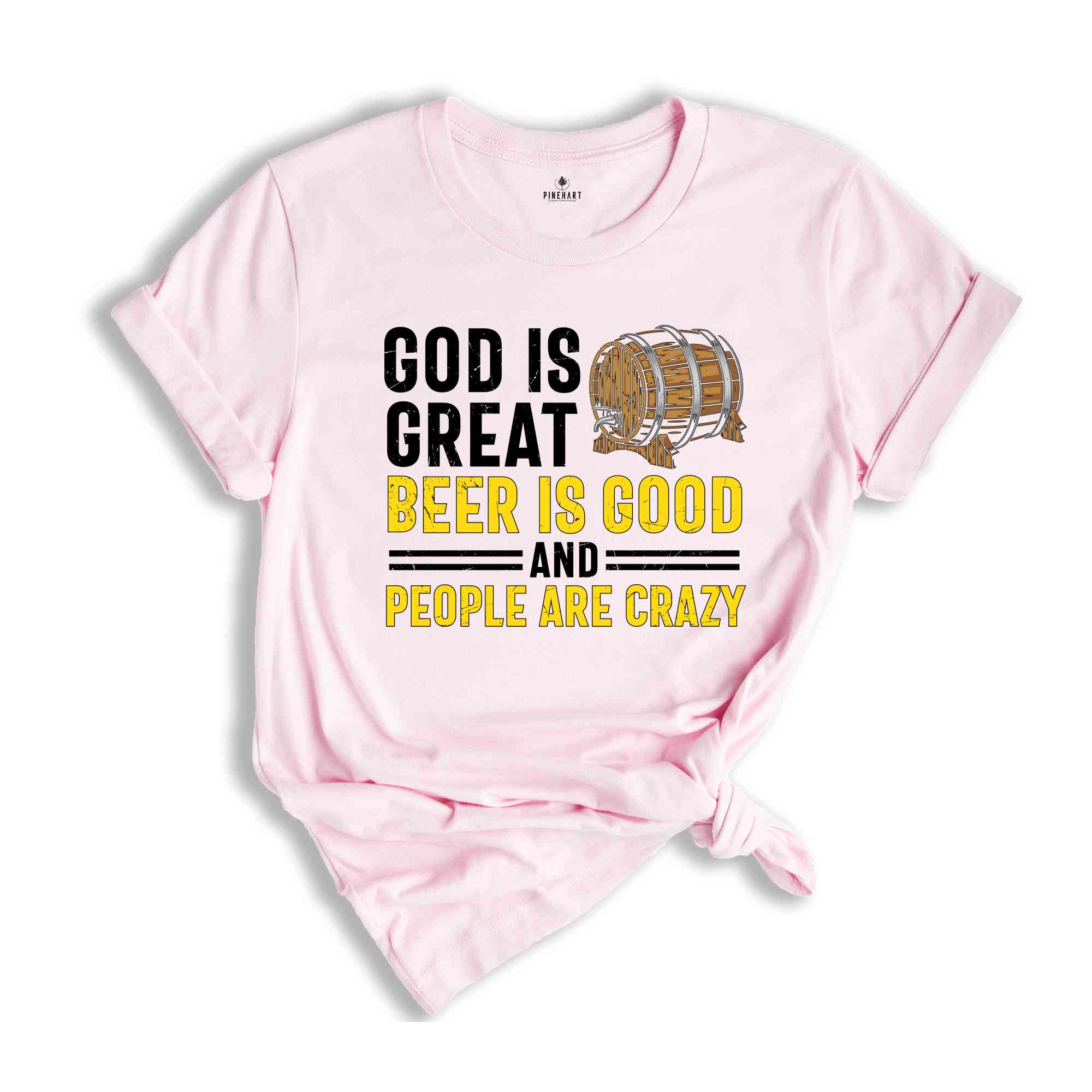 Good is Great Beer is Good and People are Crazy Shirt, Sarcastic Beer Shirt, Beer Lover Shirt, Drunkard Shirt