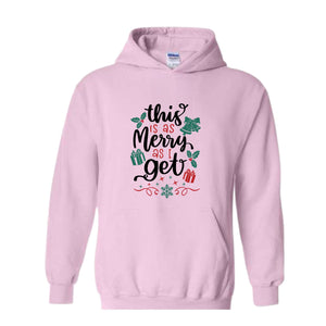 This Is As Merry As I Get Sweatshirt, Christmas Sweatshirt, Santa Claus Sweatshirt, Christmas Gifts, Merry Christmas Sweatshirt