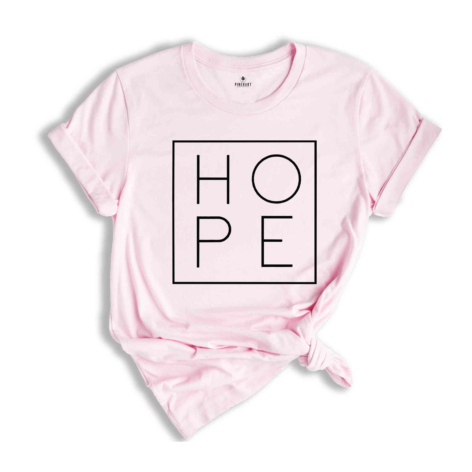 Hope T-Shirt, Hopeful Tee, Positive T-Shirt, Motivational Tee, Inspirational Shirt, Hope Sweatshirt, Religious Tee, Cancer Awareness Shirt