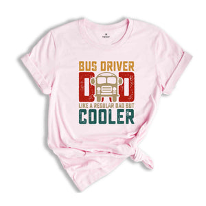 Bus Driver Dad Like A Regular Dad But Cooler T-shirt, Best Dad Tee, School Bus Driver Shirt, Vintage Dad Gift