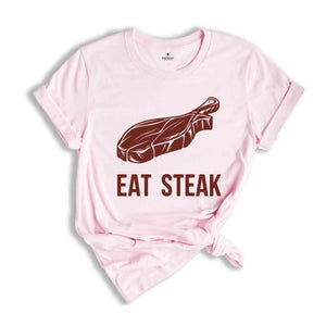 Eat Steak Shirt, Funny Food Shirt, Motivational Gym Shirt, Workout Shirt, Funny Gym Shirt, Weightlifting Tshirt, Gift for Gym Rat, Gym Girl