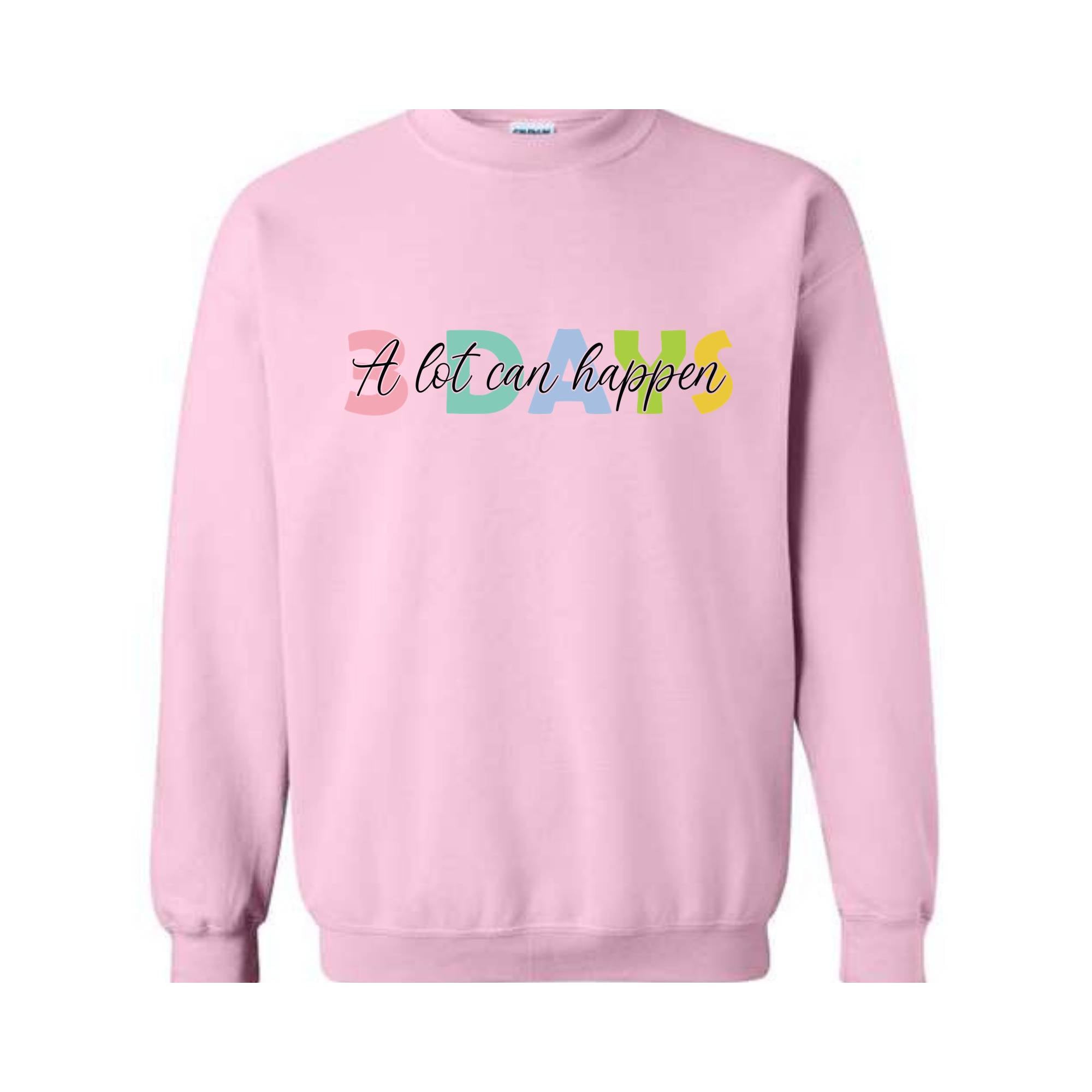 A Lot Can Happen In 3 Days Sweatshirt, Easter Sweatshirt, Christian Easter Sweatshirt, Happy Easter Day Sweatshirt, He Is Risen Sweater