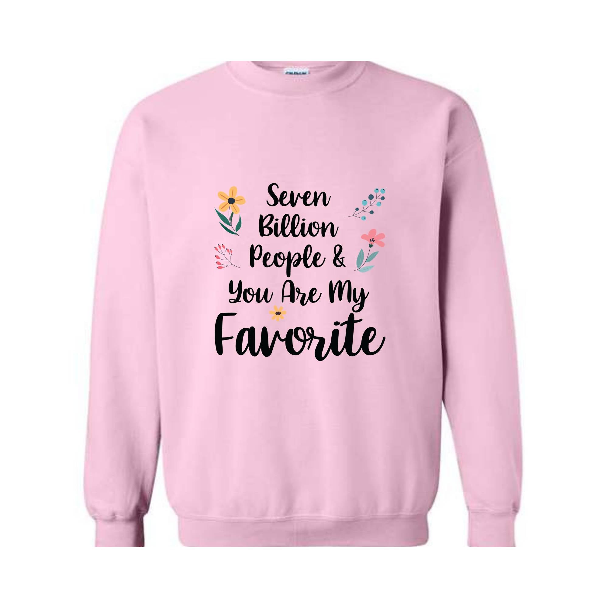 Seven Billion People & You Are My Favorite Sweatshirt, Bestfriends Matching Sweatshirt, You're My Favorite Sweatshirt