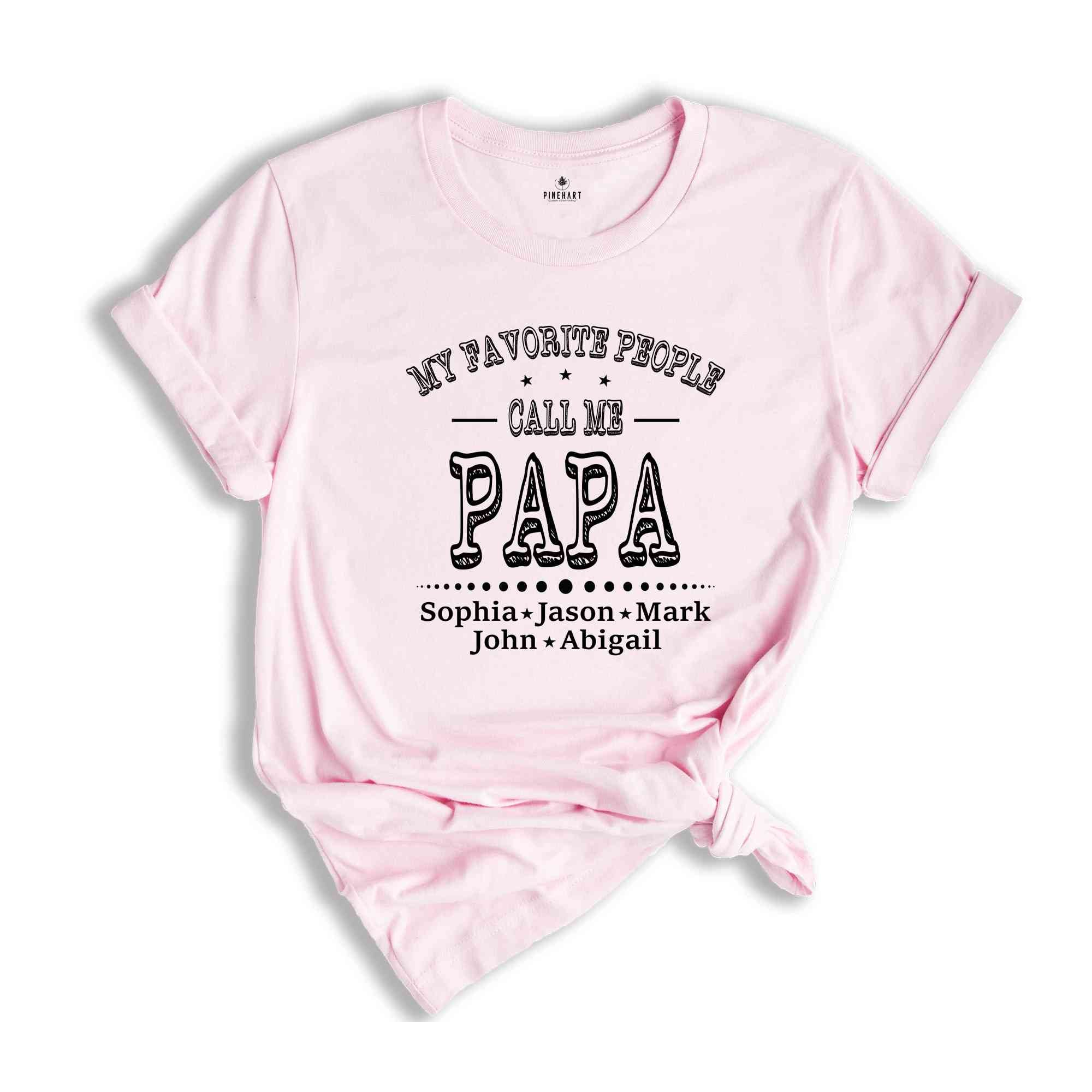 Personalized Grandpa Shirt, My Favorite People Call Me Shirt, Papa Shirt Name, Fathers Day Shirt, Custom Name Shirt, Father's Day Gift