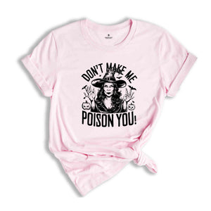 Dont Make Me Poison You Shirt, Witch Shirt, Fall Shirt, Halloween Party Shirt, Working Women Union Shirt