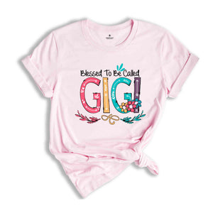 Blessed To Be Called Gigi Shirt, Gigi T-Shirt, Christian Gigi Shirt, Mothers Day Gift, Gigi Lover T-Shirt