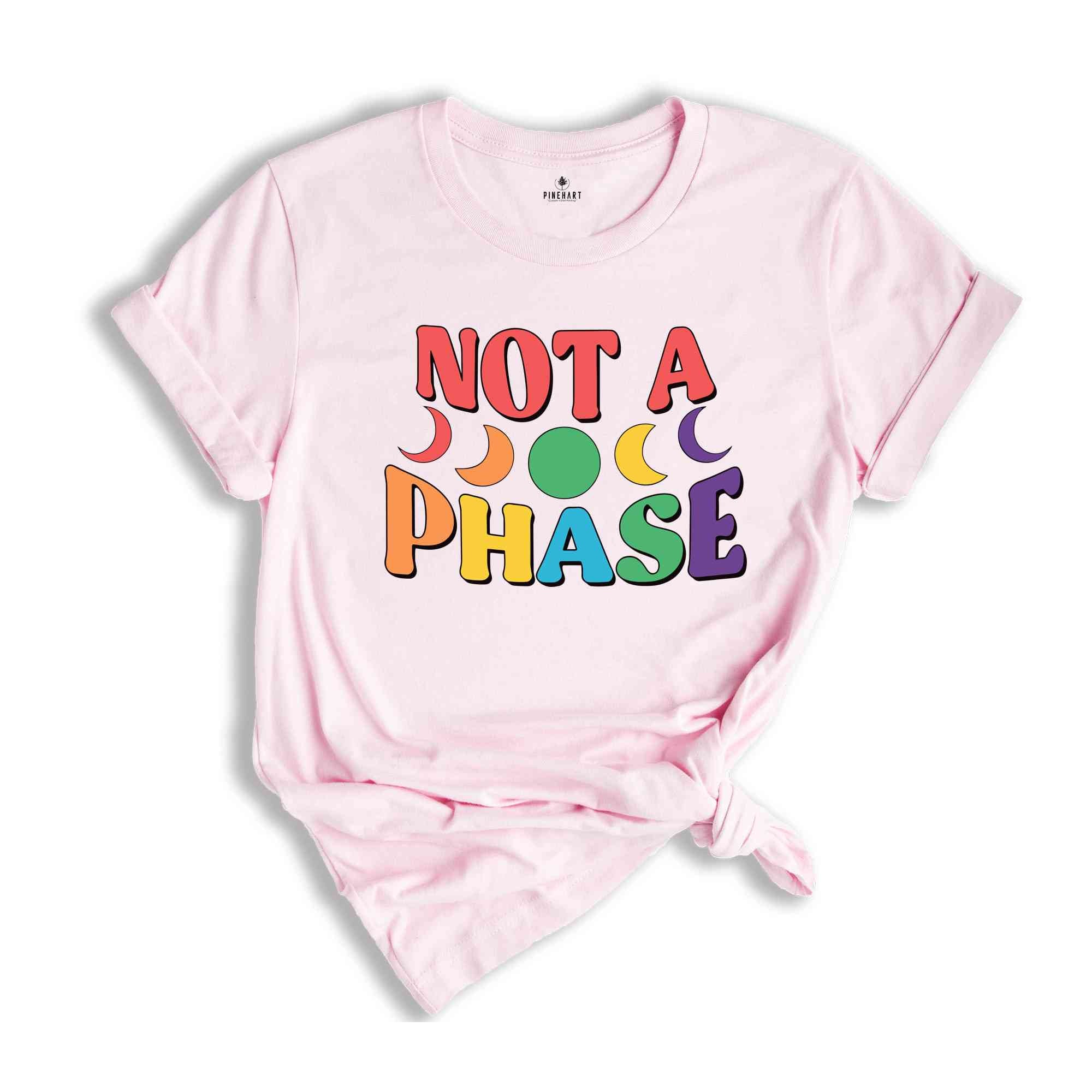 Not A Phase Shirt, LGBT Shirt, Pride Month Shirt, Love Is Love Shirt, Rainbow Pride Shirt, LGBTQ Shirt, Equality Shirt