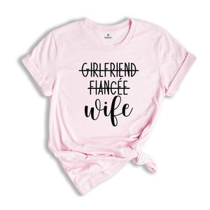 Girlfriend Fiancee Wife Shirt, New Wife Shirt, Wife Shirt, Bachelorette Party Shirt, Funny Wife Shirt, Engagement Shirt, Bridal Party Shirt