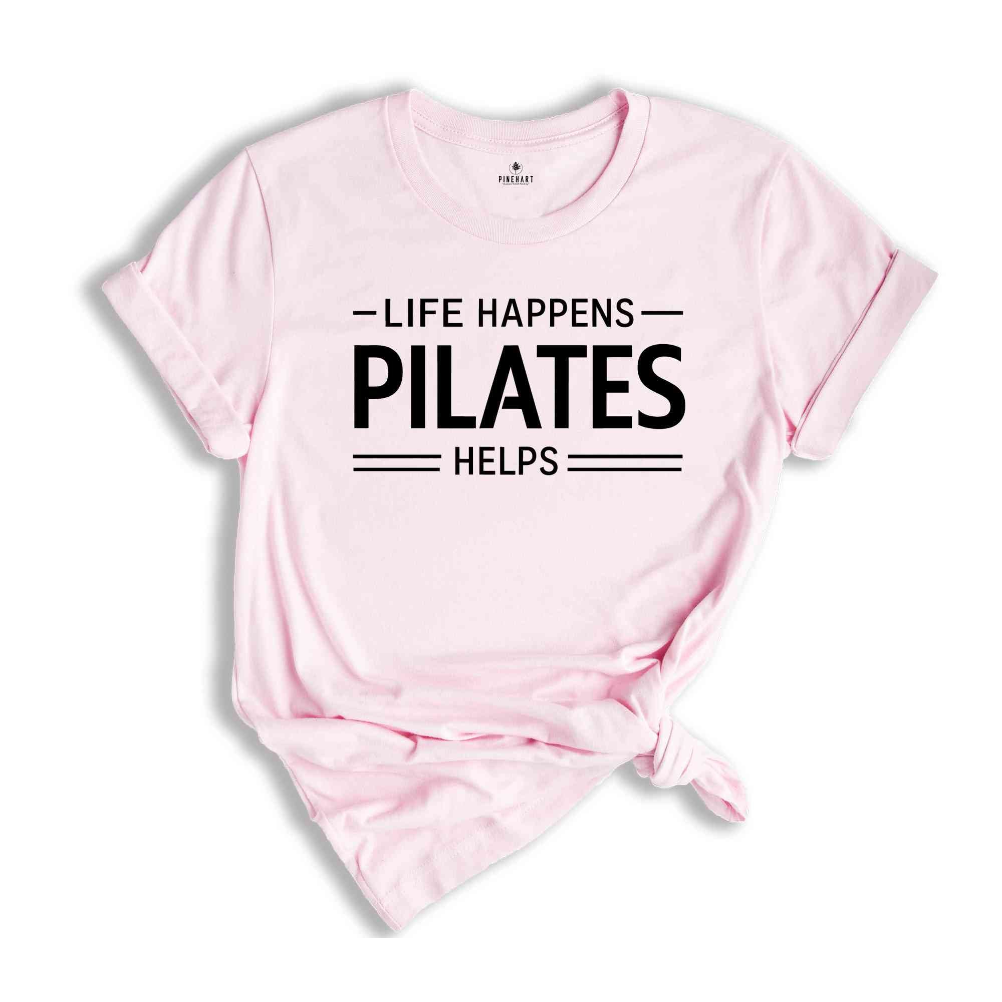 Life Happens Pilates Helps Shirt, Pilates Mom Shirt, Pilates Shirt, Pilates Gift, Funny Pilates Shirts, Workout Motivation Shirt