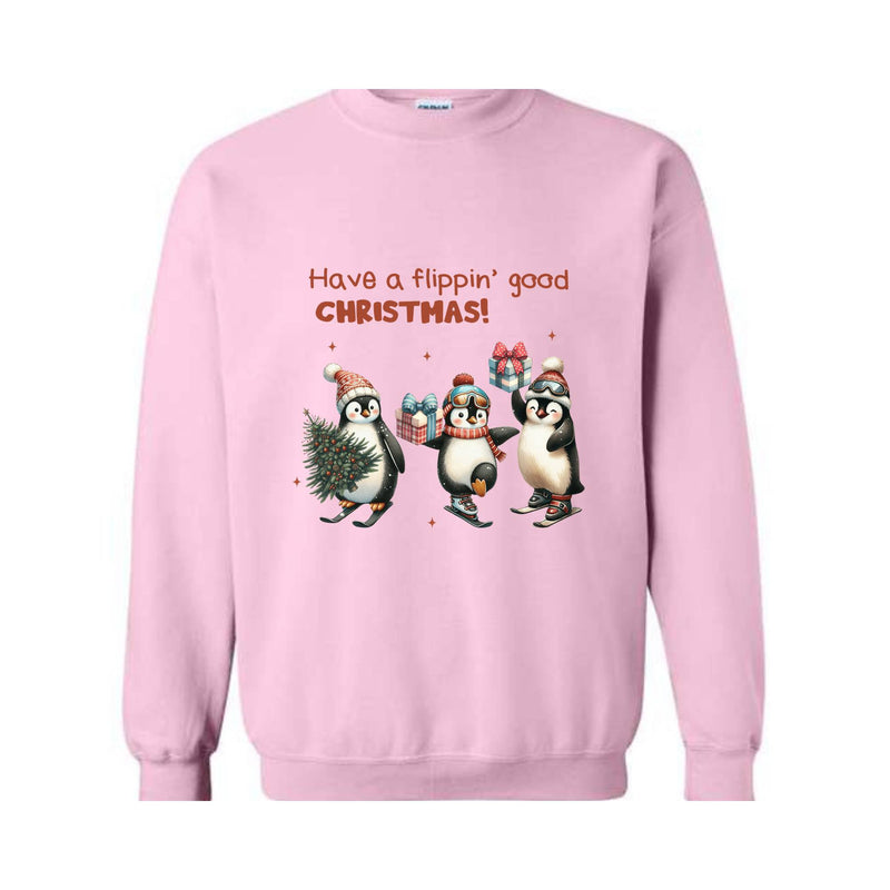 Have a Flippin' Good Christmas Penguins Sweatshirt, Cute Penguin Christmas Sweater