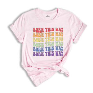 Born This Way Rainbow Shirt, LGBTQ Pride Shirt, Human Right's Shirt, Love Wins Shirt, Trans Right's Shirt, Lesbian Shirt, Gay Shirt