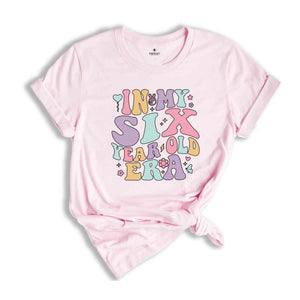 In My Six Year Old Era Shirt, Six Birthday Shirt, Kids Birthday Party Shirt, Birthday Celebrant Shirt, Birthday Kids Shirt, Kids Shirt