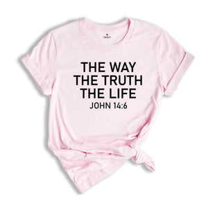 The Way The Truth The Life John 14:6 Shirt, Bible Verse Shirt, Christian Shirt, Bible Verse Christian Shirt, Simple Christian Tee