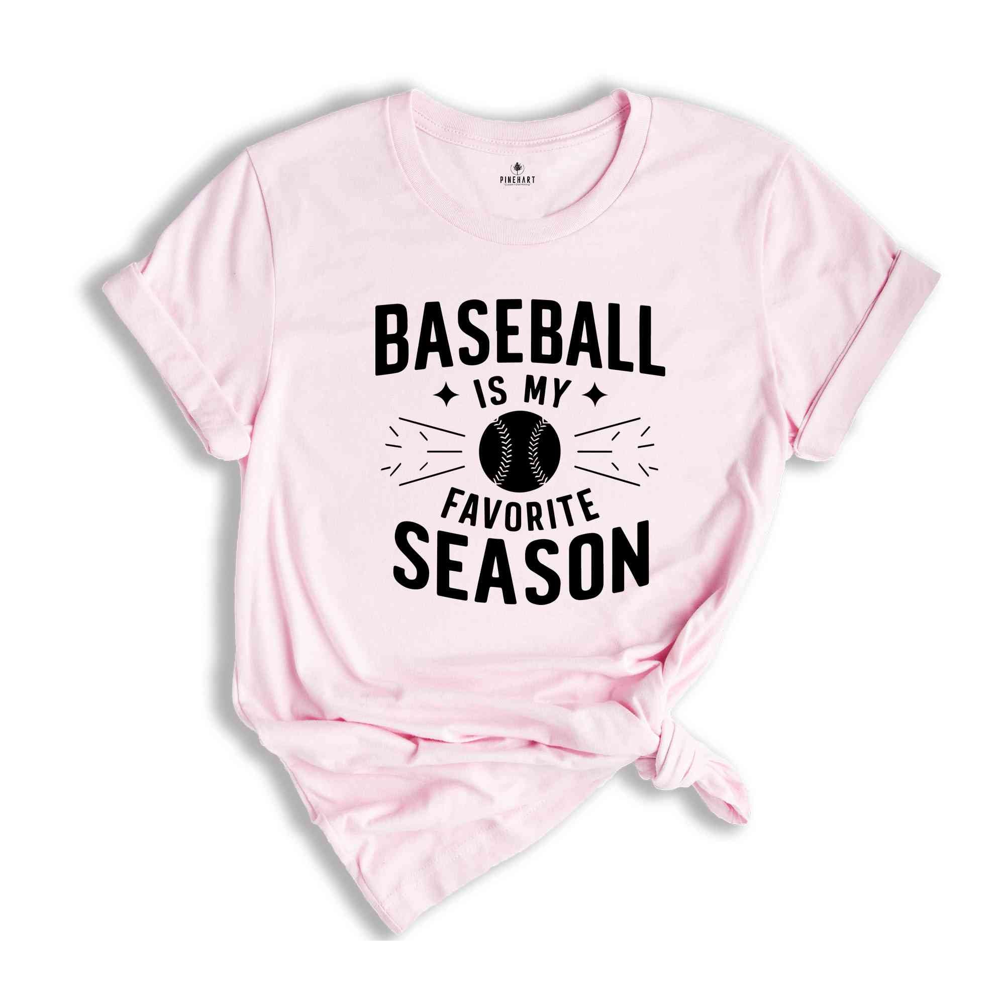 Baseball is My Favorite Season Shirt ,Baseball T Shirt, Sports Mama Shirt, Sport Mom Tshirt, Baseball Gift, Baseball Lover Shirt