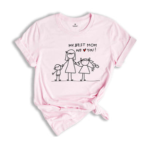 My Best Mom We Love You Shirt, Mothers Day Shirt, Happy Mothers Day Shirt, Funny Mothers Day Shirt, Our First Mothers Day