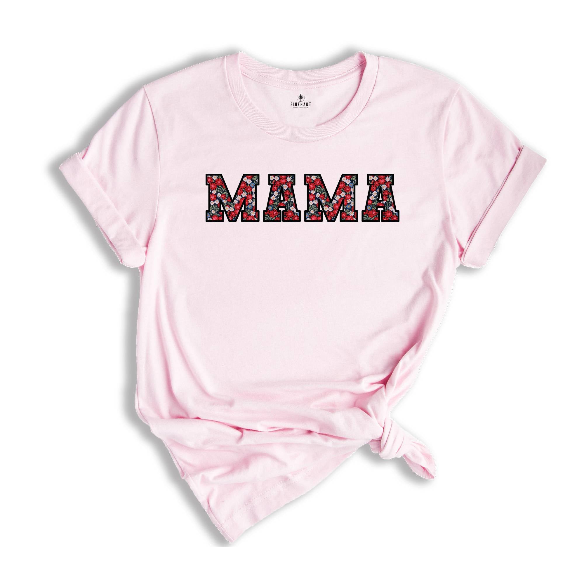 Mama Shirt, Mother's Day Shirt, Mom Shirt, Mom Gift, Mothers Day Gift, New Mom Shirt, Floral Mama Shirt, Flowers Shirt, Floral Shirt