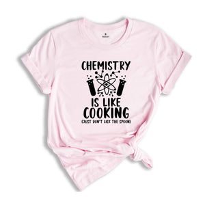 Chemistry is Like Cooking Just Don't Lick the Spoon Shirt, Science Shirt, Chemistry Teacher, Science Teacher Gift, Funny Science Shirt