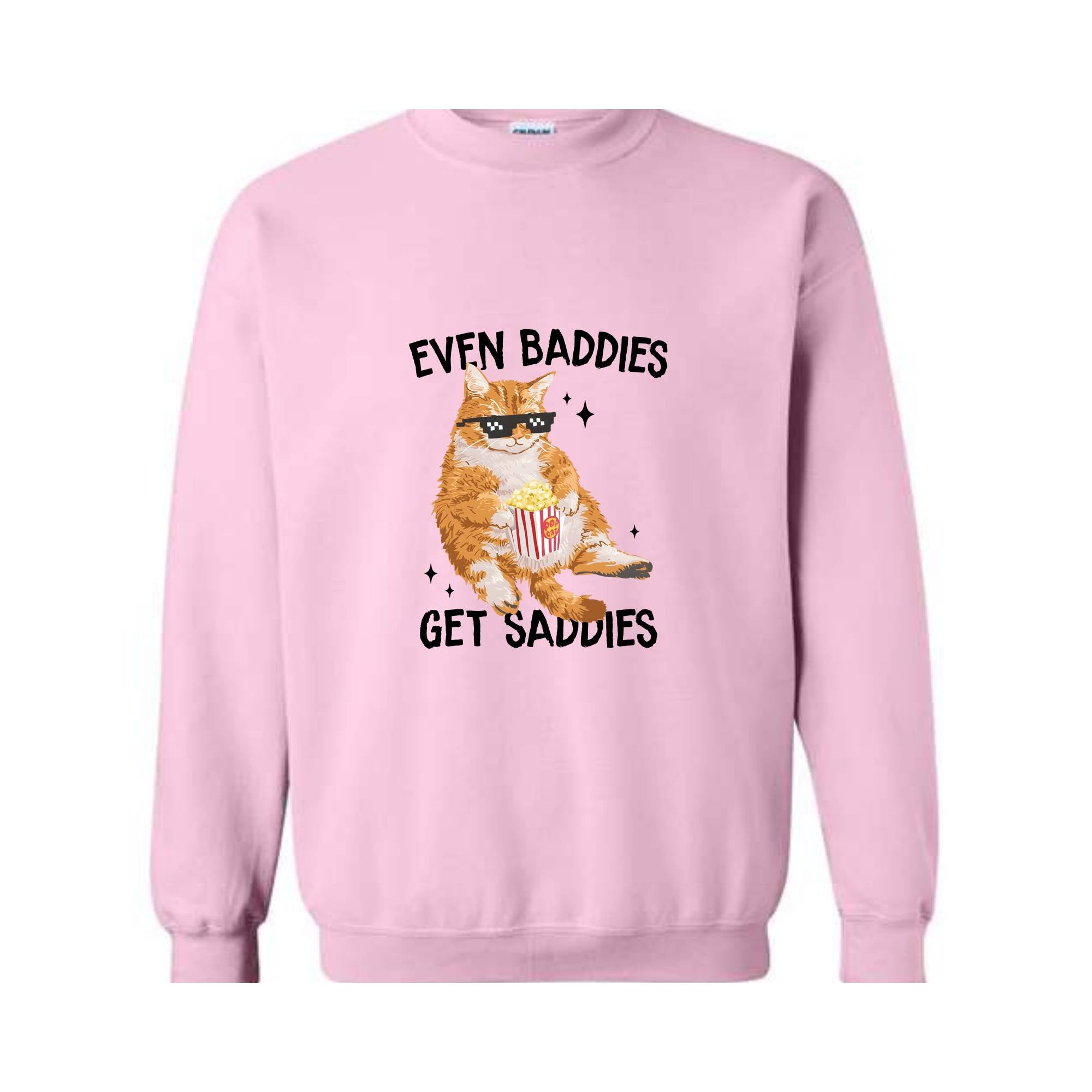 Even Baddies Get Saddies Funny Cat Meme Sweatshirt, Cat Lover Sweatshirt, Cat Meme Sweatshirt, Funny Cat Sweatshirt