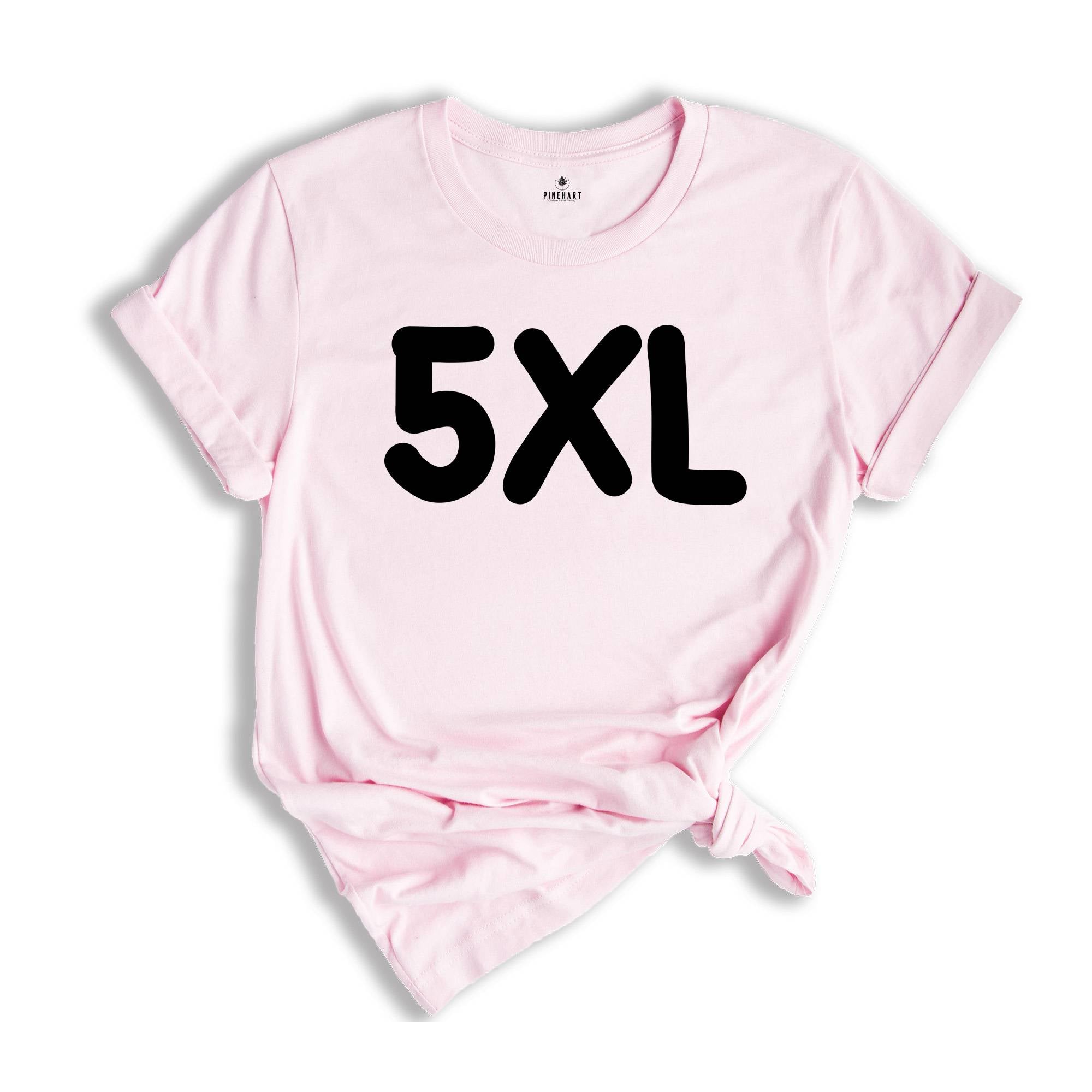 Adult Unisex Sizing 4XL 5XL, Personalized T-Shirt, Shirt for Oversized, Plus Size Shirt, Custom Design T-Shirt, Big Size Shirt