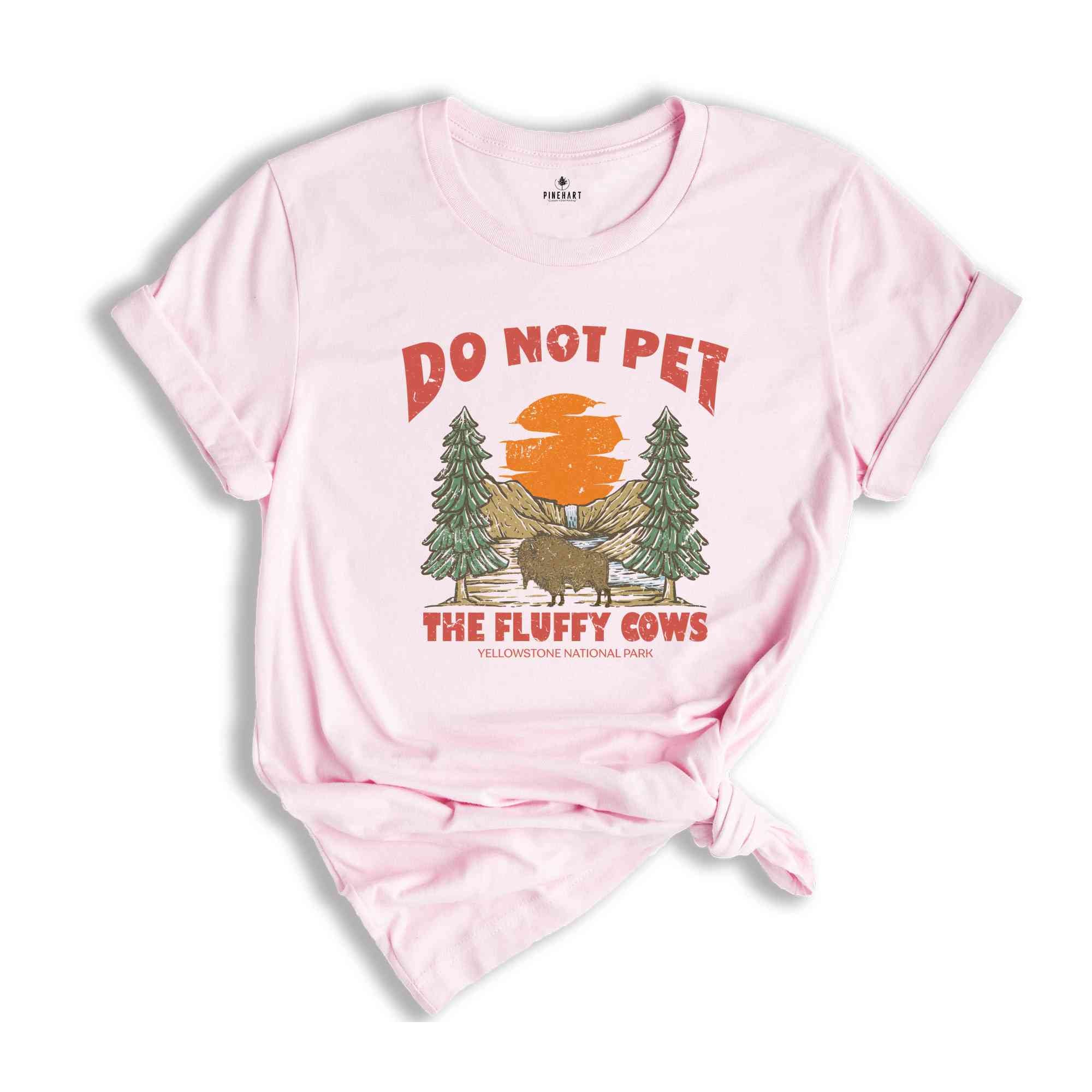 Do Not Pet The Fluffy Cows T-Shirt, Yellowstone National Park Shirt, Family Trip Outfit, Matching Camp Shirt, Vacation Gifts