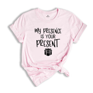 My Presence Is Your Present Shirt, Merry and Bright, Funny Christmas Shirt, Holiday Shirt, Gift For Christmas