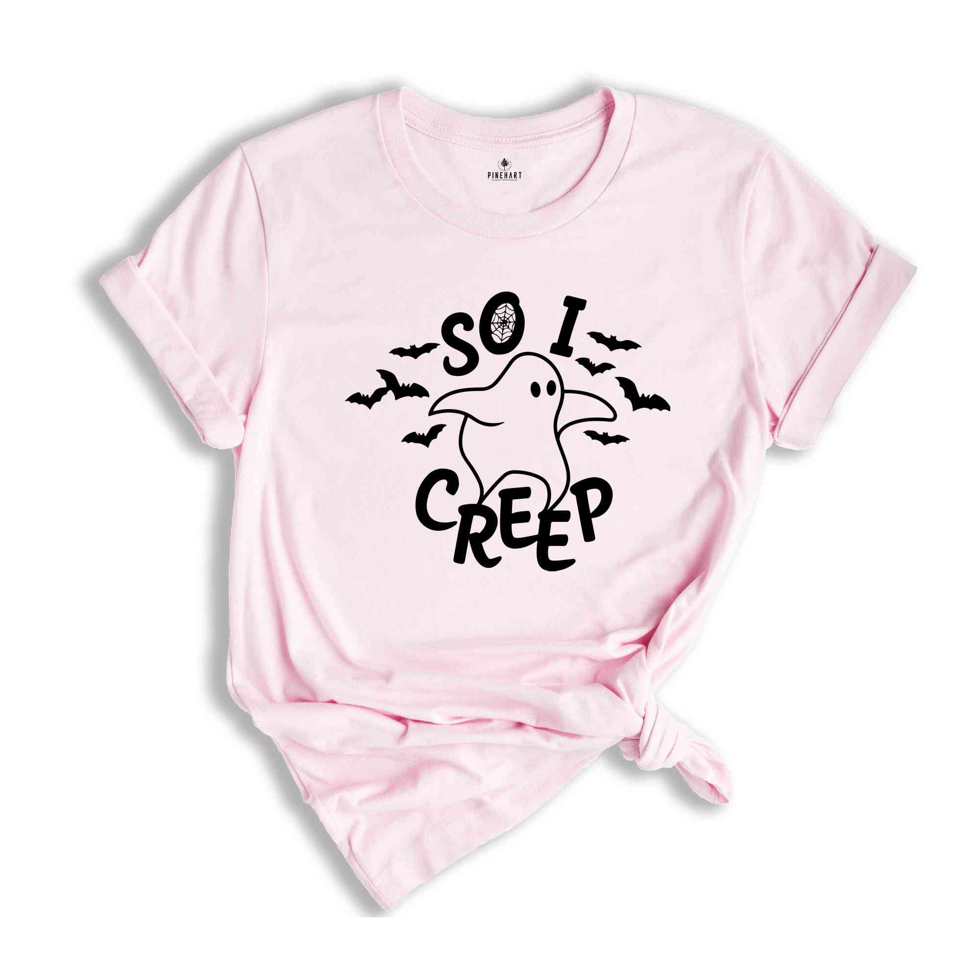 Cute Halloween Shirt, So I Creep Shirt, Halloween Bat Shirt, Women Halloween Shirt, Halloween Gift, Spooky Season Shirt, Ghost Shirt