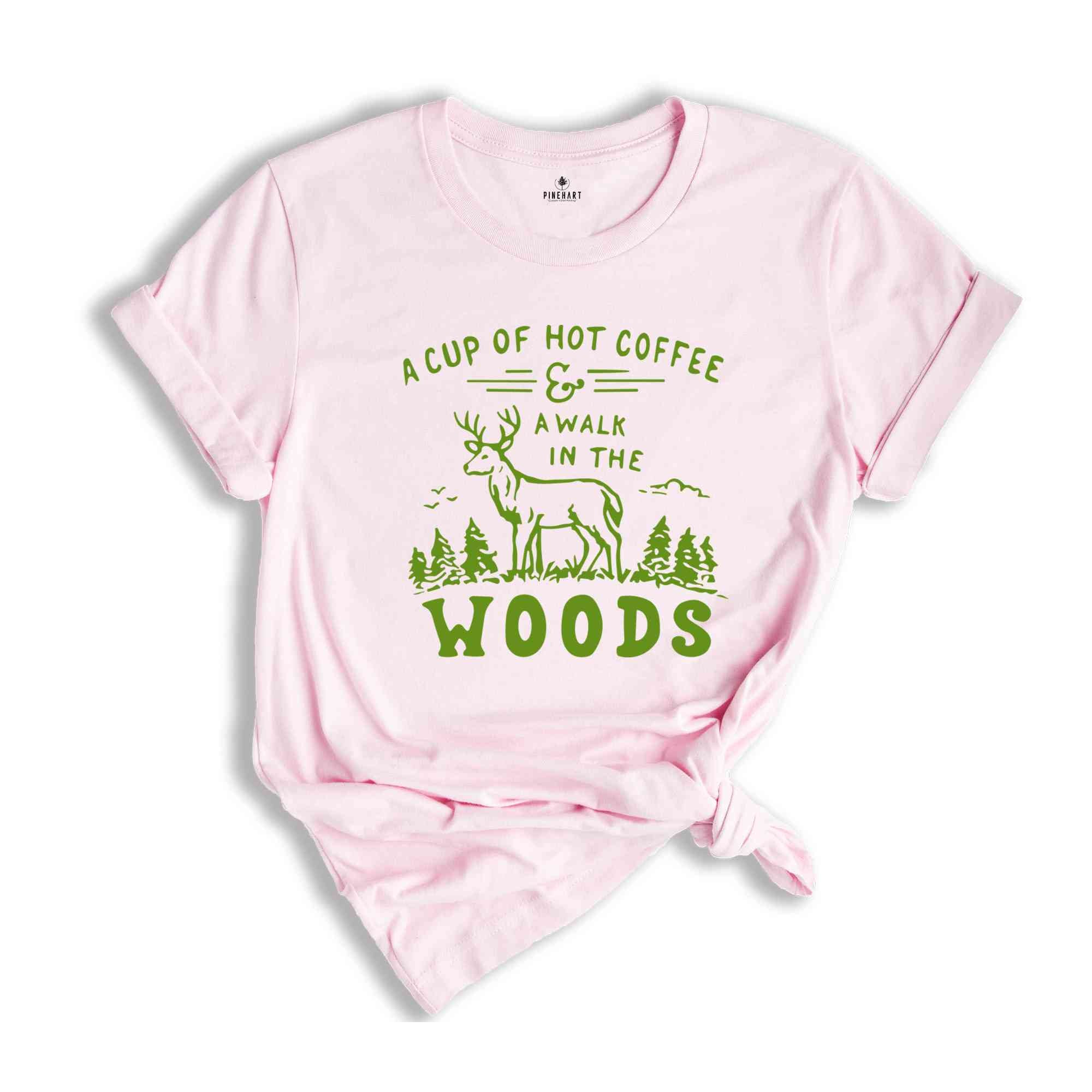 A Cup Of Hot Coffee A Walk In The Woods Shirts, Camping Shirt, Travel and Adventure Shirt, Wild Life Shirt