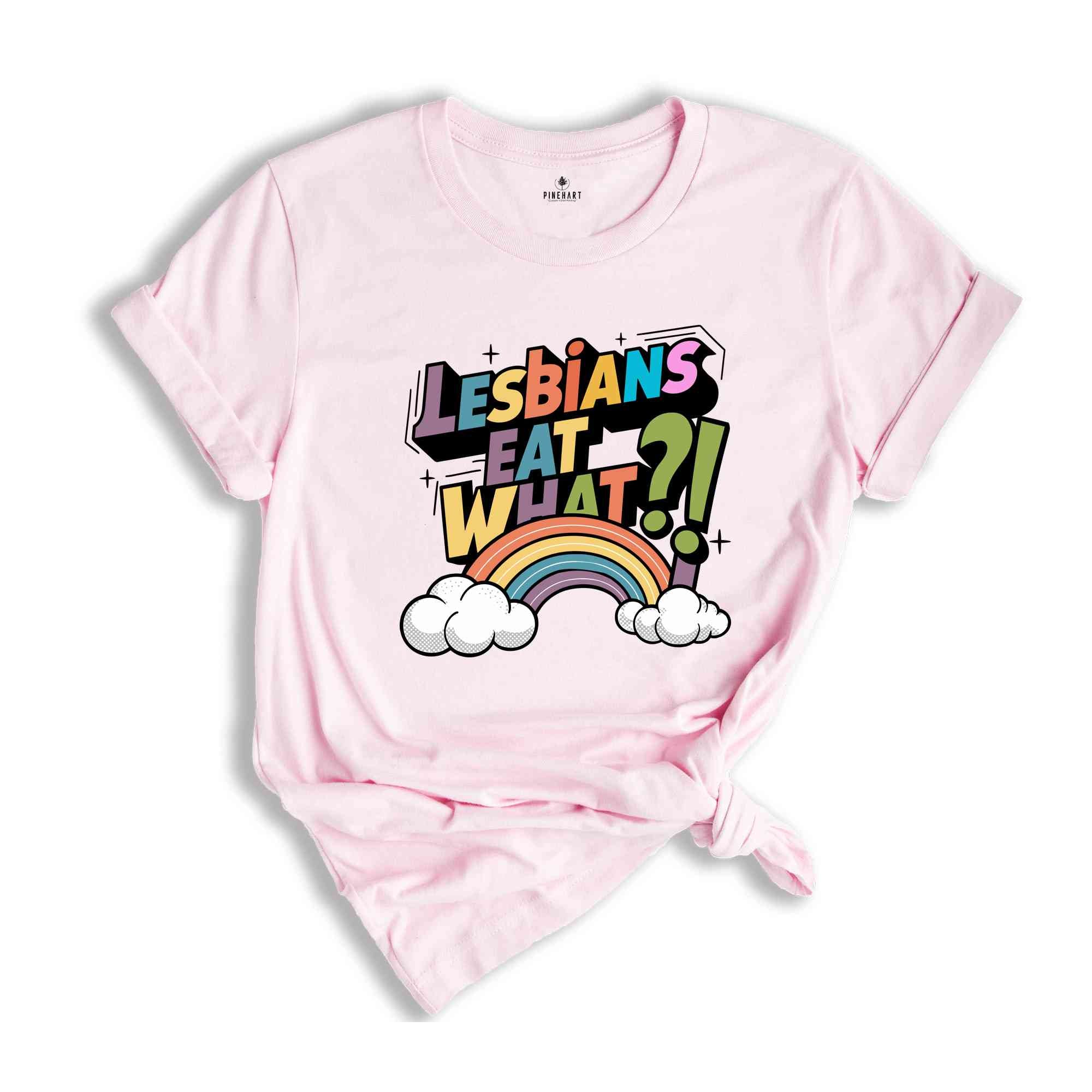 Lesbians Eat What Shirt, Lesbian Humor Tee, Pride Month Shirt, Rainbow Flag Shirt, Lesbian Shirt, Funny LGBTQ Shirt